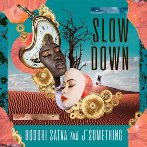 Boddhi Satva & J’something – Slow Down Mp3 Download