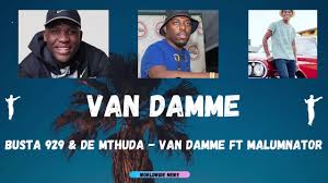 Busta 929 & De Mthuda – Van Damme Ft. MalumNator