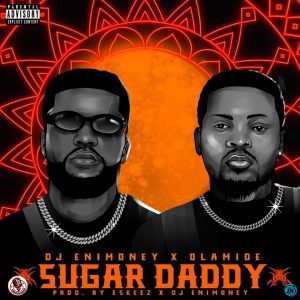 DJ Enimoney – Sugar Daddy ft. Olamide