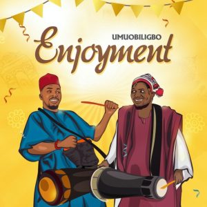 Umu Obiligbo – Enjoyment