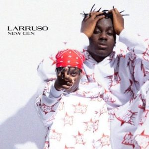Larruso – New Gen Mp3 Download