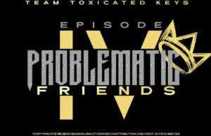 Toxicated Keys – The Problematic Friends Episode IV Album