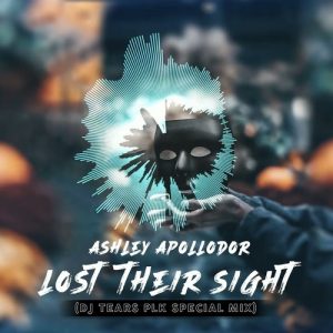 Ashley Apollodor – Lost Their Sight (DJ Tears PLK Special Mix) Mp3 Download