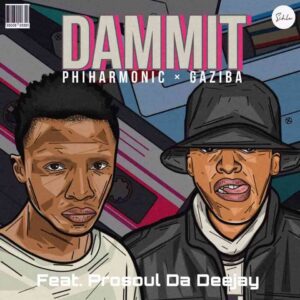 ProSoul Da Deejay, Philharmonic & Gaziba – Dammit Mp3 Download