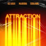 DJ Abux & Soulking – Attraction Ft. Mairona