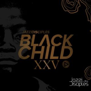Jazzidisciples – Black Child XXV