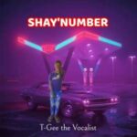 T-Gee The Vocalist – SHAY’NUMBER Ft. Emploweni Fam Cpt