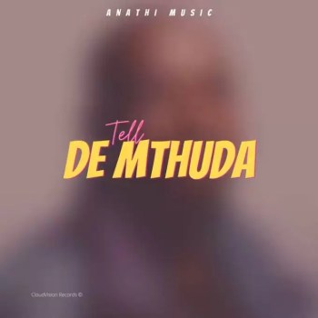 Anathi Music – Tell De Mthuda (Main Mix) Mp3 Download