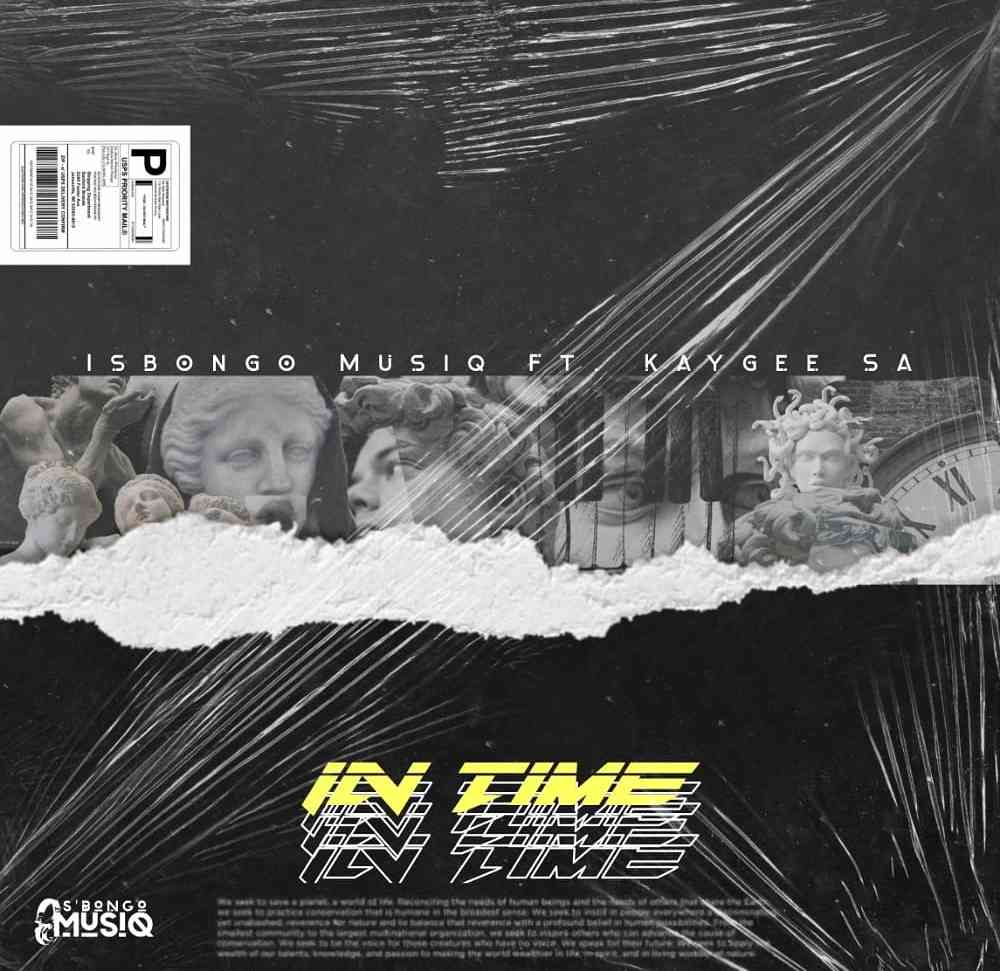 Kaygee Sa & Isbongo Musiq – In Time Mp3 Download