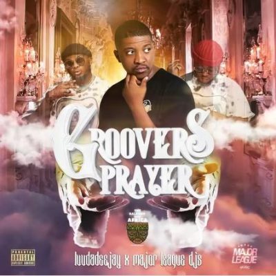 Luudadeejay, Balcony Mix Africa & Major League DJz – Groovers Prayer Mp3 Download
