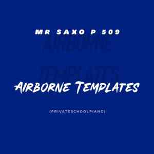 Mr Saxo P 509 – Airborne Templates (Private School Piano) Mp3 Download