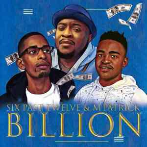 Six past twelve & M.Patrick – Billion Mp3 Download
