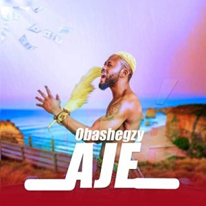 Obashegzy – Aje Mp3 Download