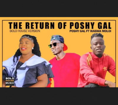 Poshy Gal ft Waswa Moloi – The Return of Poshy Gal Mp3 Download