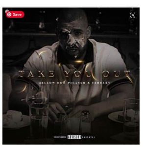 Mellow – Take You Out Ft. February