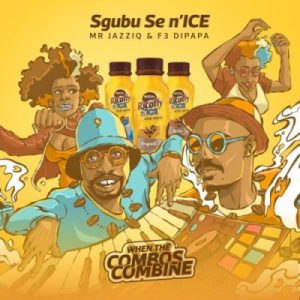 Mr JazziQ & F3 Dipapa – Sgubu Se n’ICE