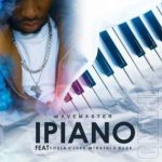 Wavemaster – iPiano ft. DJ SK, Soul B & Luks