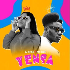 A-Star & Ms Dee – Yensa Mp3 Download