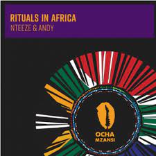 Nteeze & Andy – Rituals In Africa Mp3 Download