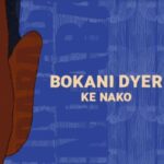 Bokani Dyer – Ke Nako