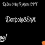 Dj Zuu & Jay R Ukhona – Dombolo & Shvt