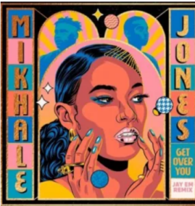 Mikhalé Jones – Get Over You (Jay Em Remix)