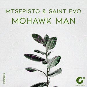 Mtsepisto & Saint Evo – Mohawk Man (Original Mix)