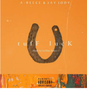 A-Reece – Tuff Luck ft. Jay Jody