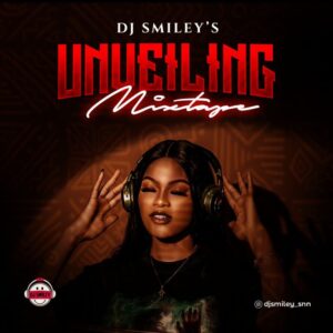 Dj Smiley – Dj Smiley’s Unveiling Mixtape Mp3 Download
