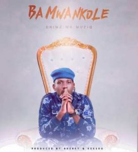 Drimz – Ba Mwankole