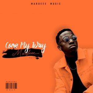 Mardeee – Come My Way Mp3 Download