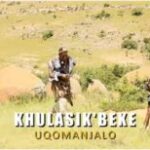 Khulasikubeke – Uqomanjalo