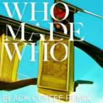 WhoMadeWho – Silence & Secrets (Black Coffee Remix)