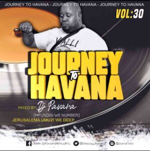 Mfundisi we Number (Dj Pavara) – Journey to Havana Vol 30 mix Mp3 Download
