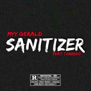 Myy Gerald – Sanitizer Ft Torredo