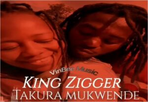 King Zigger – Takura Mukwende Tiyende Mp3 Download