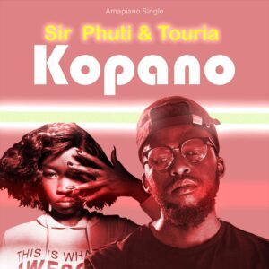 Sir Phuti – Kopano ft Touria