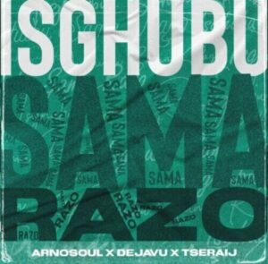 Arnosoul, Dejavu & Tseraij – Isghubu Sama Razo