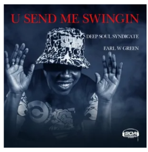 Deep Soul Syndicate & Earl W Green – U Send Me Swingin