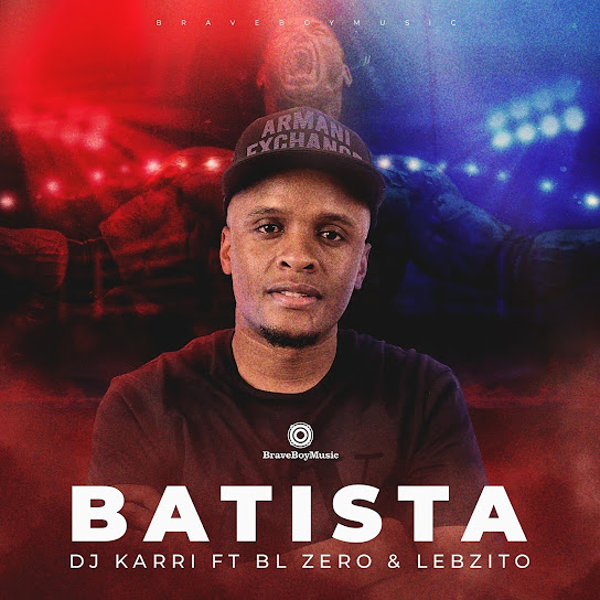 Dj Karri – Batista Ft. BL Zero & Lebzito Mp3 Download