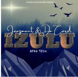 Jaazment & Da Cord – Izulu (Afro Tech)