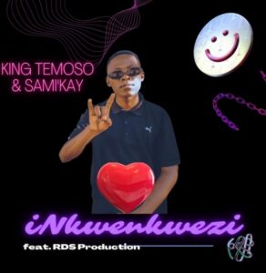 King Temoso – INkwenkwezi [With Sami’Kay] Ft. RDS Production Mp3 Download