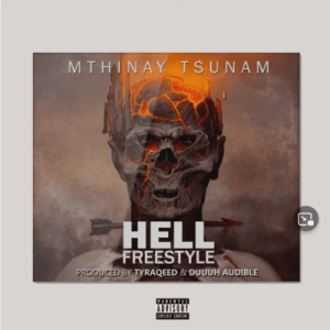 Mthinay Tsunam – Hell (Freestyle) Mp3 Download
