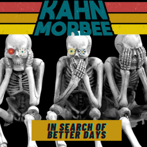 Kahn Morbee – In Search of Better Days (Radio Edit) Mp3 Download