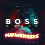 Boss Nhani – Nantsi Lengoma ft. Ndista, Mapressa & Sdudla Somshunqo