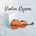 Deejay-Zebra-SA-Pro-Tee-–-Violin-Gqom-mp3-download-zamusic-300×300