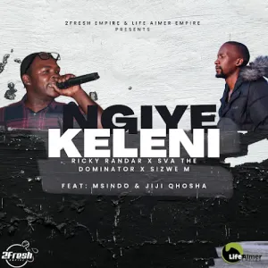 Ricky Randar, Sva The Dominator & SIZWE M – Ngiyekelele ft. Msindo & Jiji Qhosha Mp3 Download