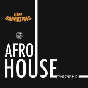 Deep Narratives – AfroHouse Take Over Mix #1 Mp3 Download