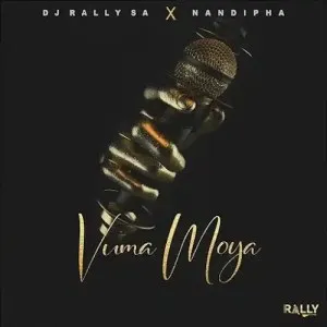 DJ Rally SA – Vuma Moya ft. Nandipha Mp3 Download
