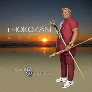 Thokozani Langa – Wazalelwa Mina ft Mduduzi Ncube & Khanyo Maphumulo Mp3 Download